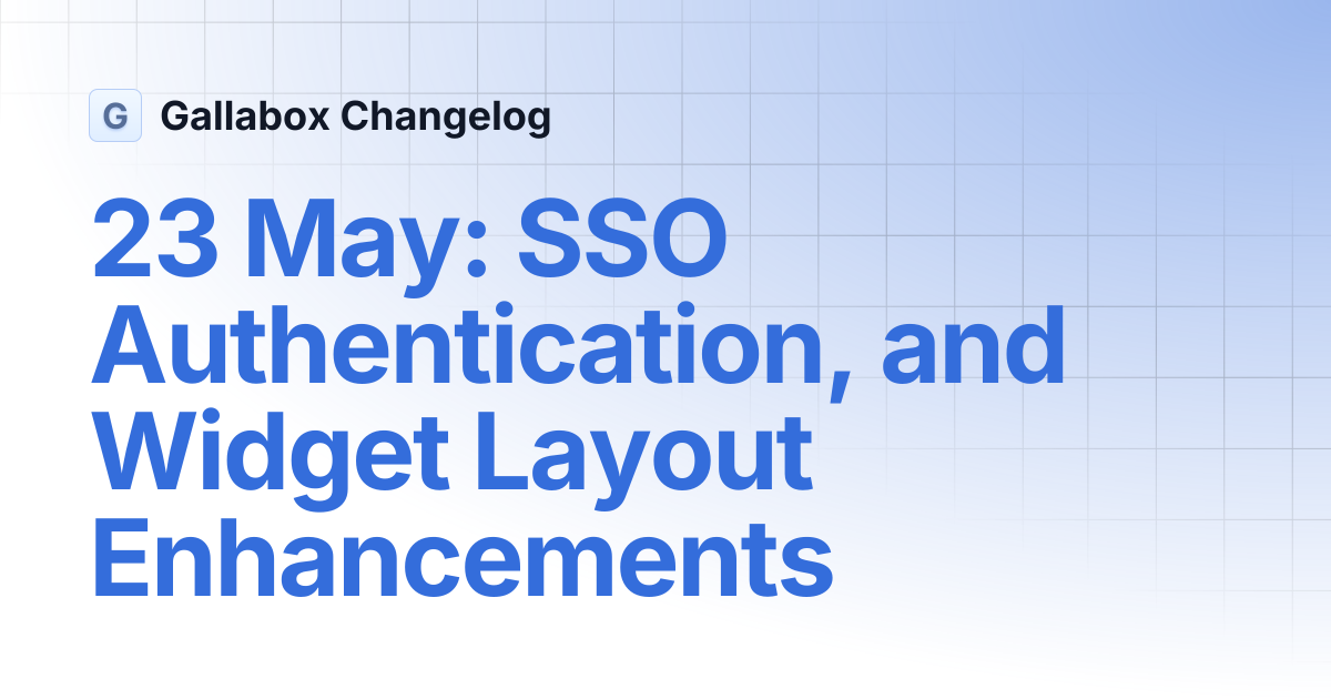 23 May: SSO Authentication, and Widget Layout Enhancements | Gallabox ...