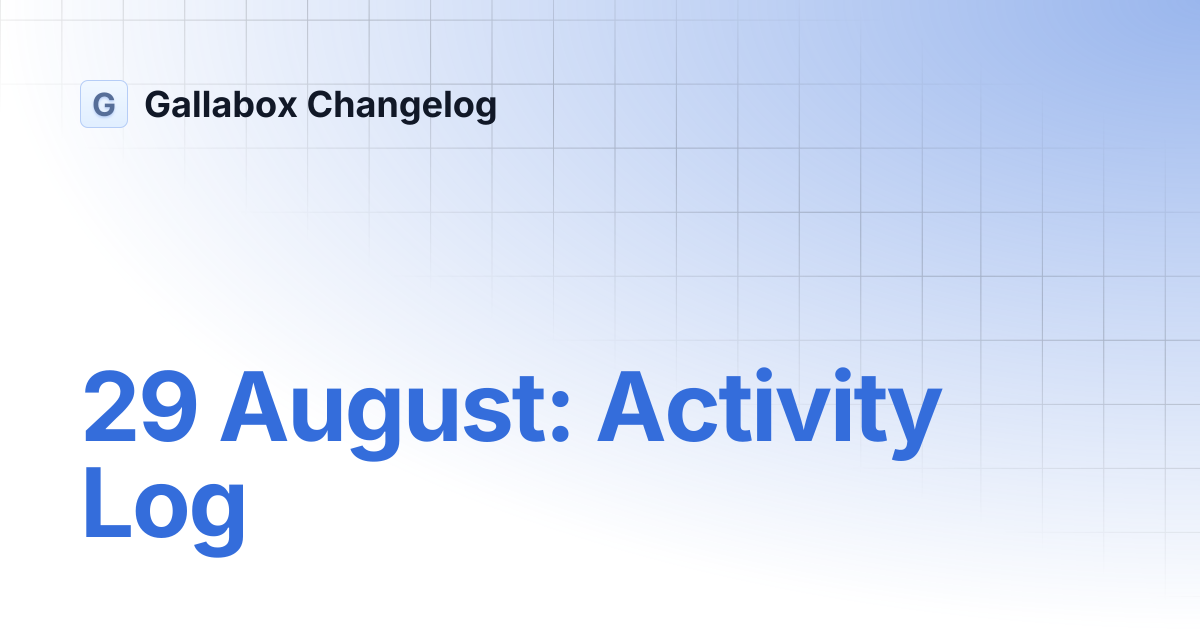 29 August: Activity Log | Gallabox Changelog
